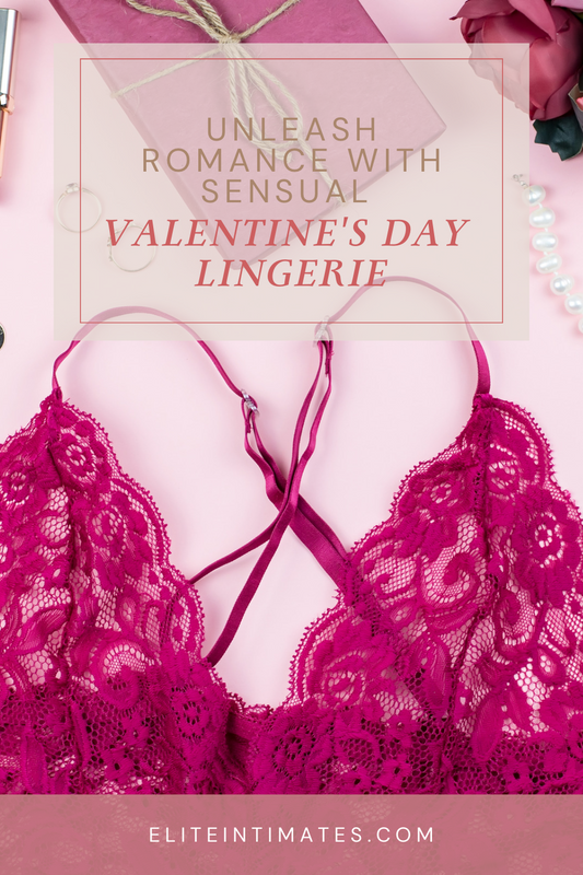 Unleash Romance with Sensual Valentine's Day Lingerie Elite Intimates