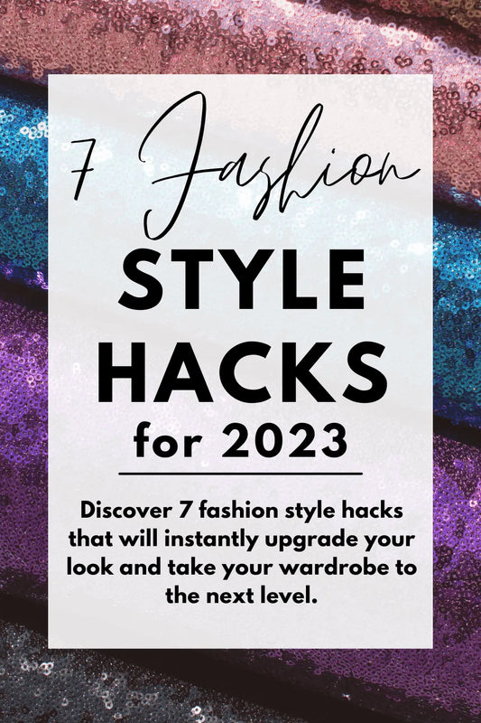 7 Fashion Style Hacks to Instantly Upgrade Your Look